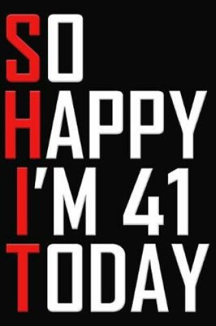 Cover of So Happy I'm 41 Today