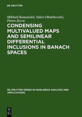 Book cover for Condensing Multivalued Maps and Semilinear Differential Inclusions in Banach Spaces