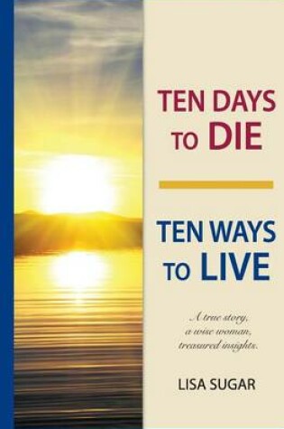 Cover of Ten Days to DIE - Ten Ways to LIVE
