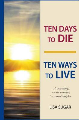 Book cover for Ten Days to DIE - Ten Ways to LIVE