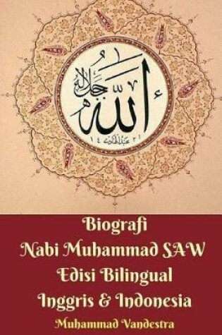 Cover of Biografi Nabi Muhammad Saw Edisi Bilingual Inggris & Indonesia