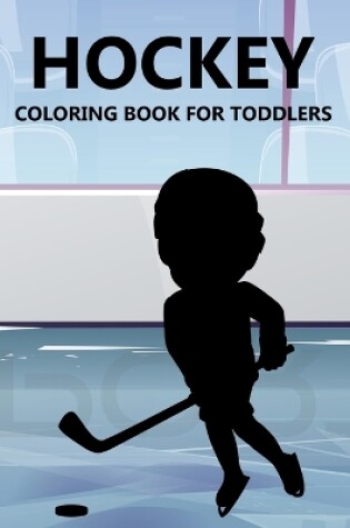 Cover of Hockey Coloring Book For Toddlers