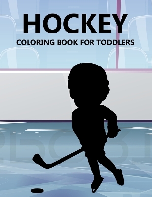 Book cover for Hockey Coloring Book For Toddlers