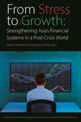 Book cover for From Stress to Growth – Strengthening Asia`s Financial Systems in a Post–Crisis World