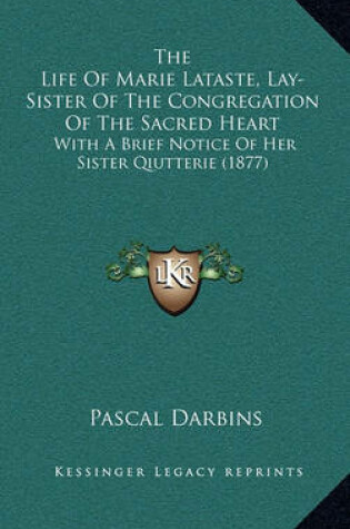 Cover of The Life of Marie Lataste, Lay-Sister of the Congregation of the Sacred Heart