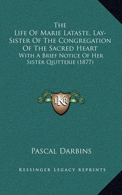 Book cover for The Life of Marie Lataste, Lay-Sister of the Congregation of the Sacred Heart