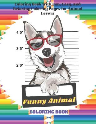 Book cover for Funny Animal - Coloring Book - Coloring Book with Fun, Easy, and Relaxing Coloring Pages for Animal Lovers