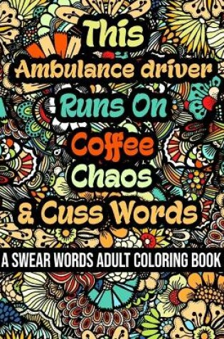 Cover of This Ambulance driver Runs On Coffee, Chaos and Cuss Words