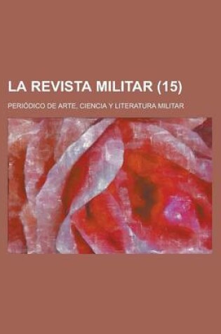 Cover of La Revista Militar; Periodico de Arte, Ciencia y Literatura Militar (15 )