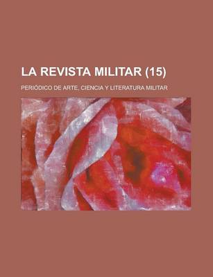 Book cover for La Revista Militar; Periodico de Arte, Ciencia y Literatura Militar (15 )