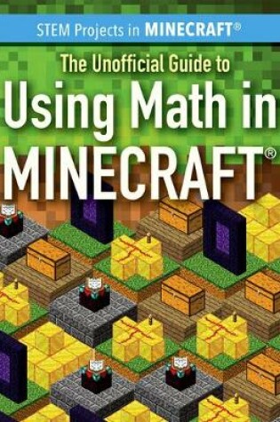 Cover of The Unofficial Guide to Using Math in Minecraft(r)