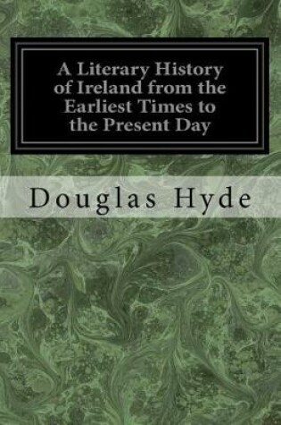 Cover of A Literary History of Ireland from the Earliest Times to the Present Day