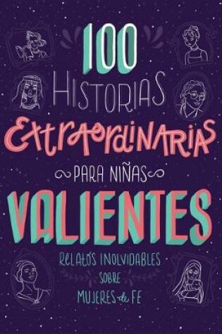 Cover of 100 Historias Extraordinarias Para Niñas Valientes