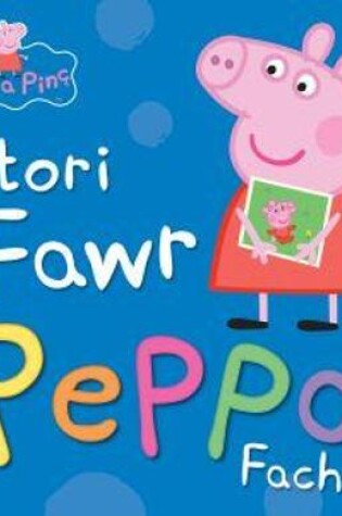 Cover of Peppa Pinc: Stori Fawr Peppa Fach
