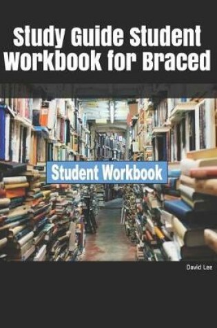 Cover of Study Guide Student Workbook for Braced