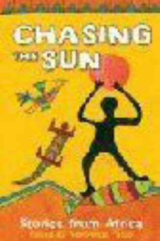 Cover of Chasing the Sun: Stories from Africa