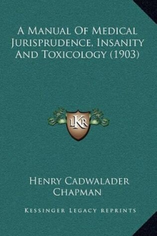 Cover of A Manual of Medical Jurisprudence, Insanity and Toxicology (1903)