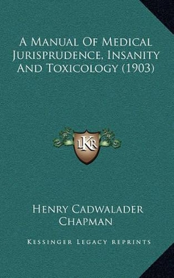 Book cover for A Manual of Medical Jurisprudence, Insanity and Toxicology (1903)