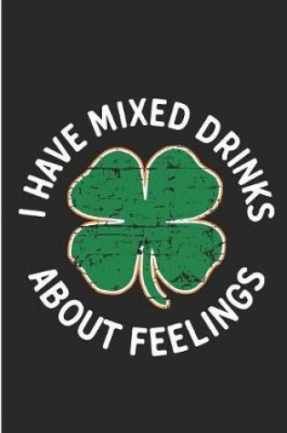 Cover of I Have Mixed Drinks About Feelings