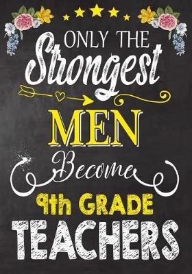 Book cover for Only the strongest men become 9th Grade Teachers