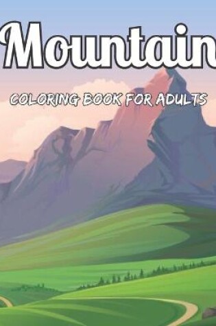 Cover of Mountain Coloring Book For Adults