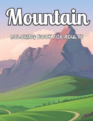 Cover of Mountain Coloring Book For Adults