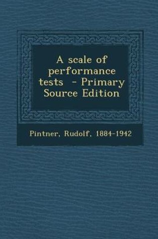 Cover of A Scale of Performance Tests - Primary Source Edition