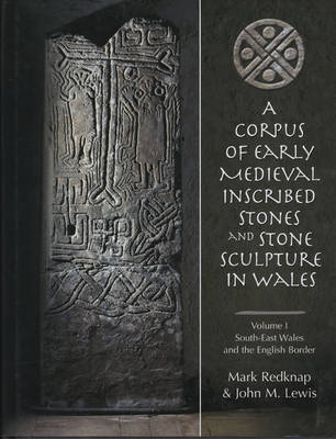 Book cover for A Corpus of Early Medieval Inscribed Stones and Stone Sculpture in Wales: v.1