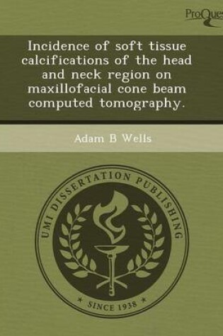 Cover of Incidence of Soft Tissue Calcifications of the Head and Neck Region on Maxillofacial Cone Beam Computed Tomography