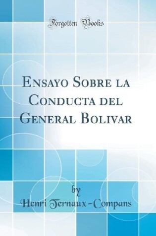 Cover of Ensayo Sobre La Conducta del General Bolivar (Classic Reprint)