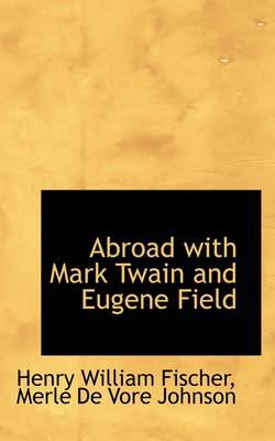 Book cover for Abroad with Mark Twain and Eugene Field