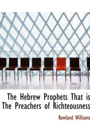 Cover of The Hebrew Prophets That Is the Preachers of Richteousness