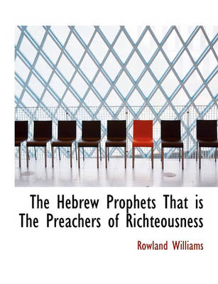 Book cover for The Hebrew Prophets That Is the Preachers of Richteousness