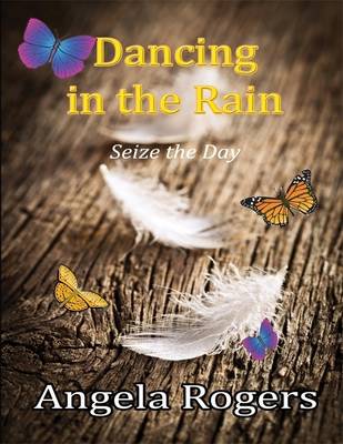 Book cover for Dancing in the Rain: Seize the Day