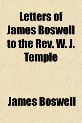 Book cover for Letters of James Boswell to the REV. W. J. Temple