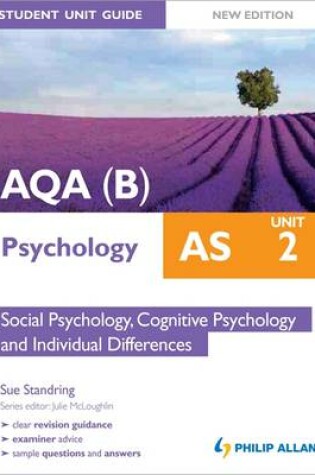 Cover of AQA(B) AS Psychology Student Unit Guide: Unit 2 Social Psychology, Cognitive Psychology and Individual Differences