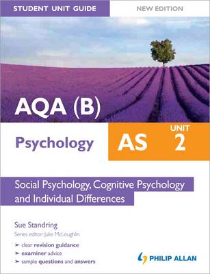 Book cover for AQA(B) AS Psychology Student Unit Guide: Unit 2 Social Psychology, Cognitive Psychology and Individual Differences