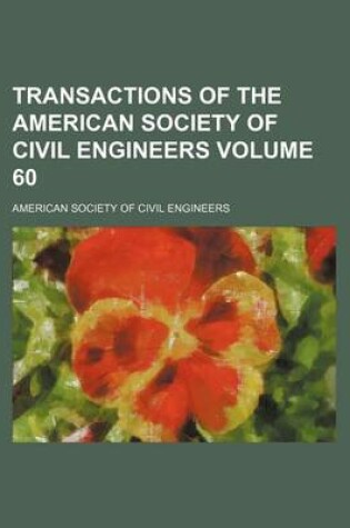 Cover of Transactions of the American Society of Civil Engineers Volume 60