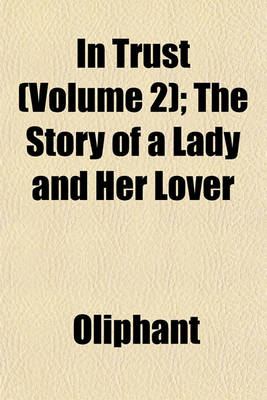 Book cover for In Trust (Volume 2); The Story of a Lady and Her Lover