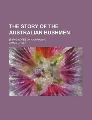 Book cover for The Story of the Australian Bushmen; (Being Notes of a Chaplain)