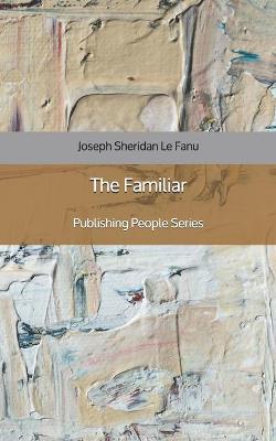 Book cover for The Familiar - Publishing People Series