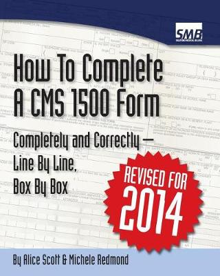 Book cover for How to Complete a CMS 1500 Form Completely and Correctly - Line by Line, Box by Box