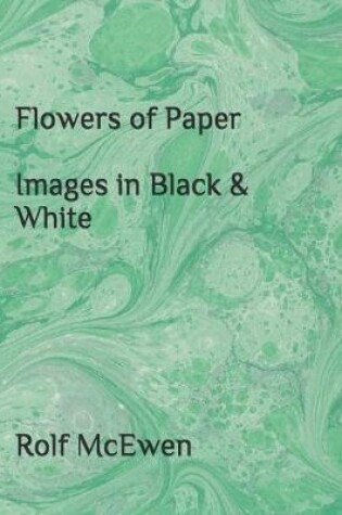 Cover of Flowers of Paper Images in Black & White