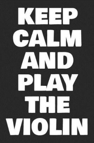 Cover of Keep Calm and Play the Violin
