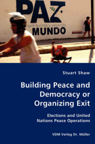 Cover of Building Peace and Democracy or Organizing Exit