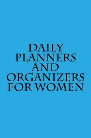 Cover of Daily Planners and Organizers for Women