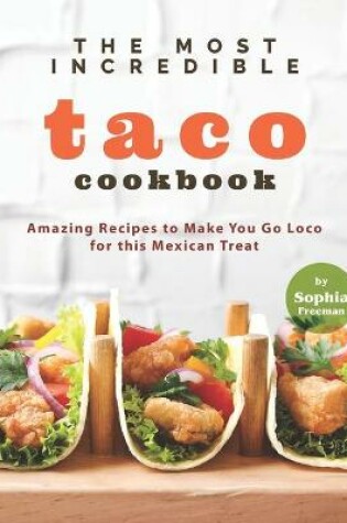 Cover of The Most Incredible Taco Cookbook