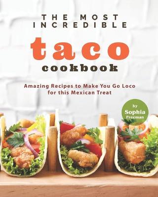 Cover of The Most Incredible Taco Cookbook