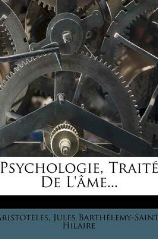 Cover of Psychologie, Traite de L'Ame...