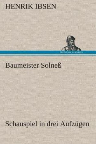 Cover of Baumeister Solneß Schauspiel in drei Aufzügen